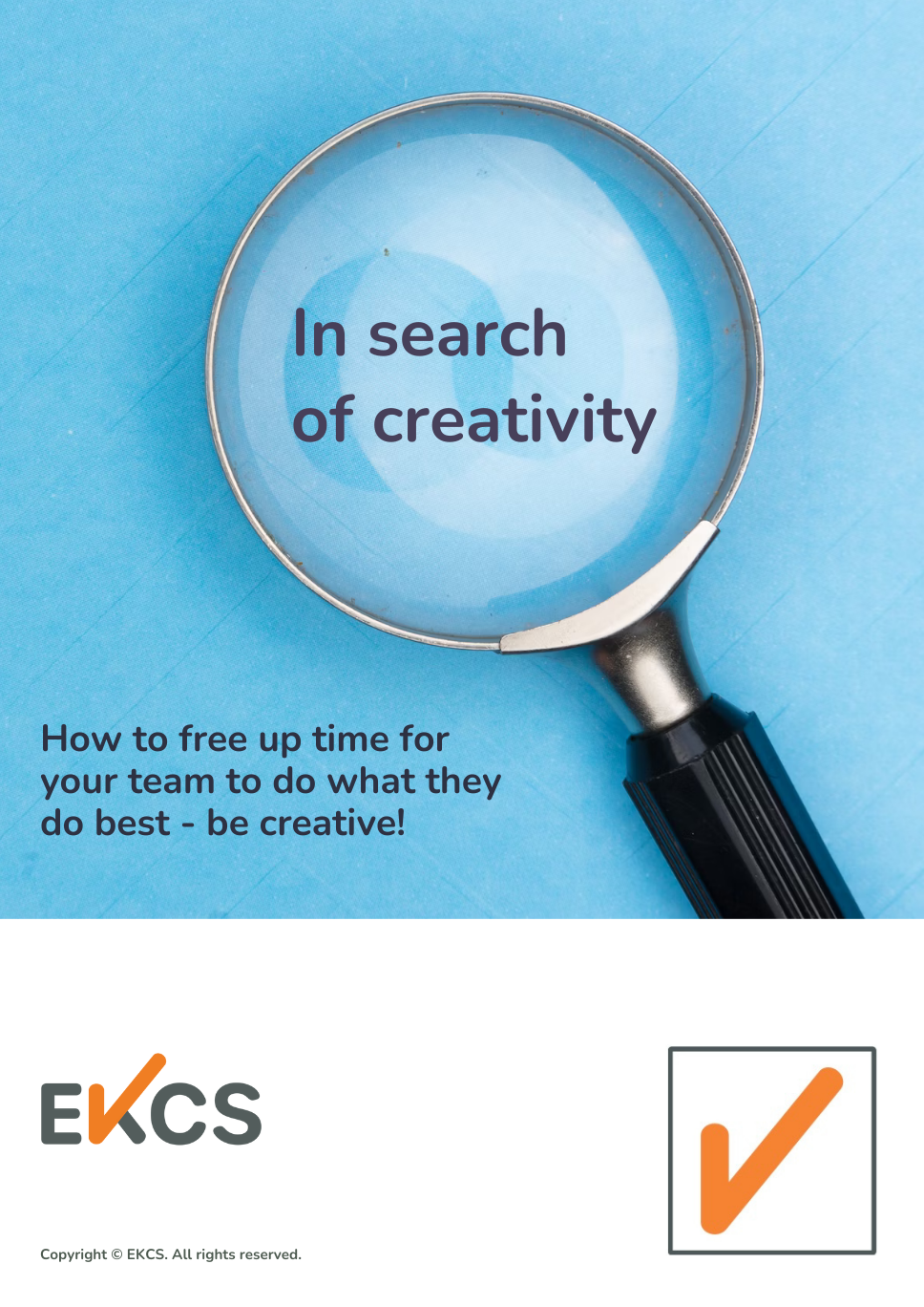 In search  of creativity How to free up time for your team to do what they do best - be creative!
